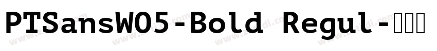PTSansWO5-Bold Regul字体转换